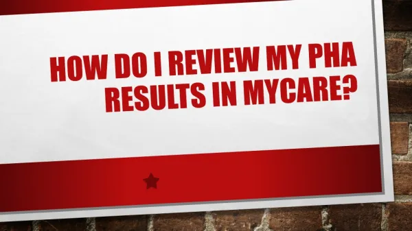 How do I review my PHA Results in MyCare ?