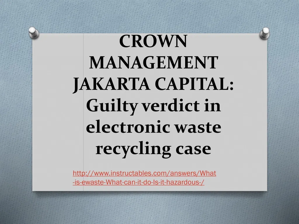 crown management jakarta capital guilty verdict in electronic waste recycling case