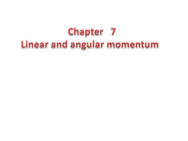 Chapter 7 Linear and angular momentum