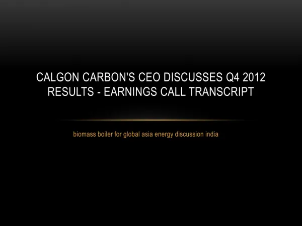 Calgon Carbon's CEO Discusses Q4 2012 Results - Earnings Ca