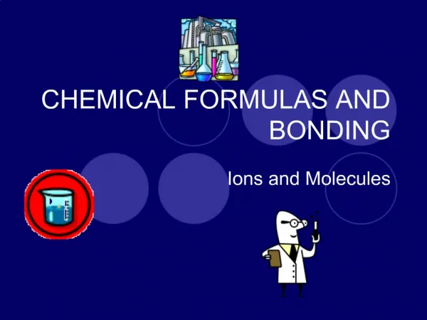 CHEMICAL FORMULAS AND BONDING