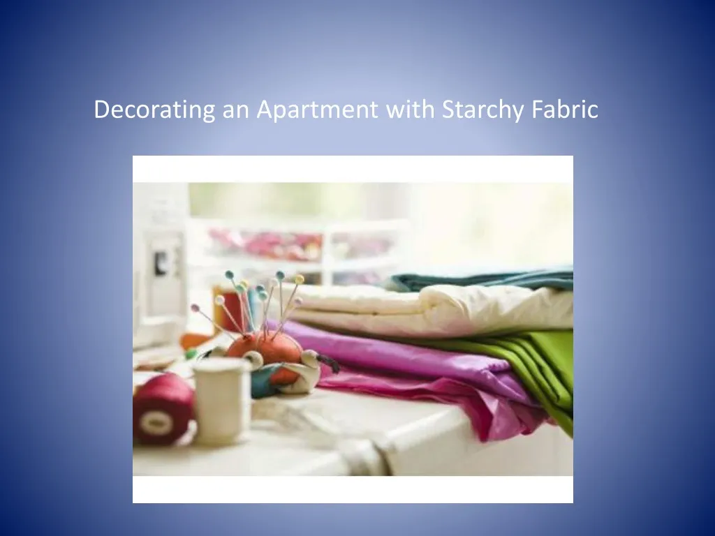 decorating an apartment with starchy fabric