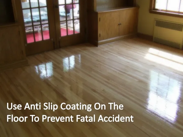 Use Anti Slip Coating On The Floor To Prevent Fatal Accident
