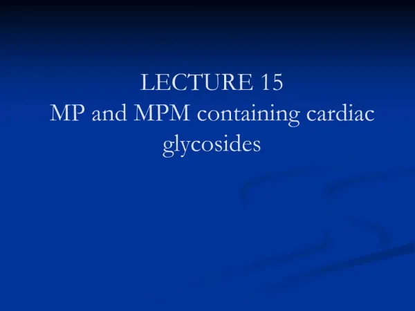 LECTURE 15 MP and MPM containing cardiac glycosides