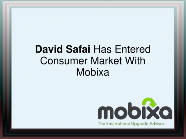 David Safai Has Entered Consumer Market With Mobixa