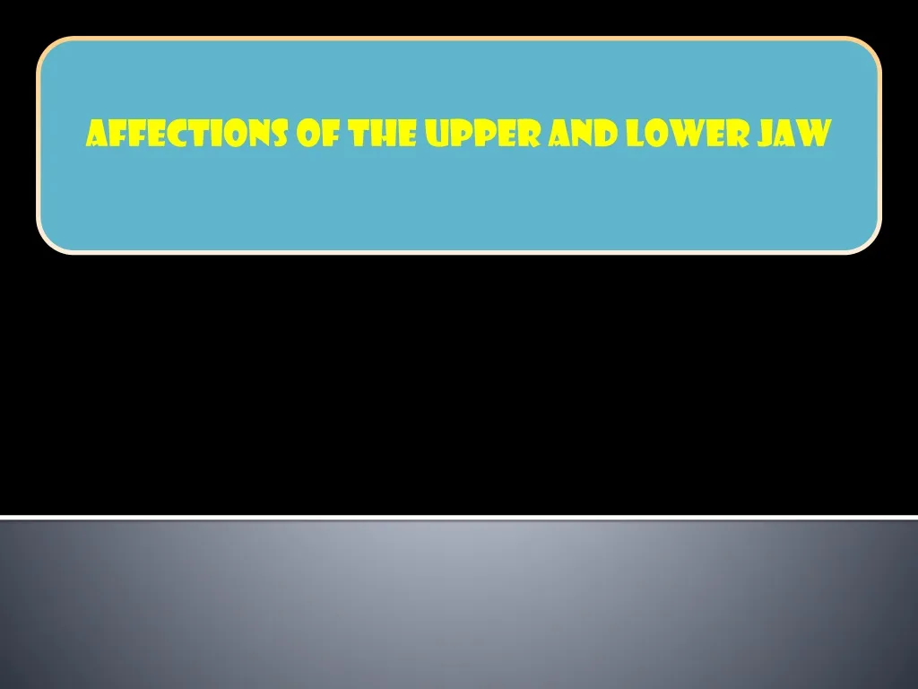 affections of the upper and lower jaw