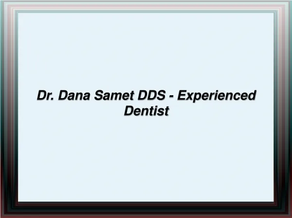 Dr. Dana Samet DDS - Experienced Dentist