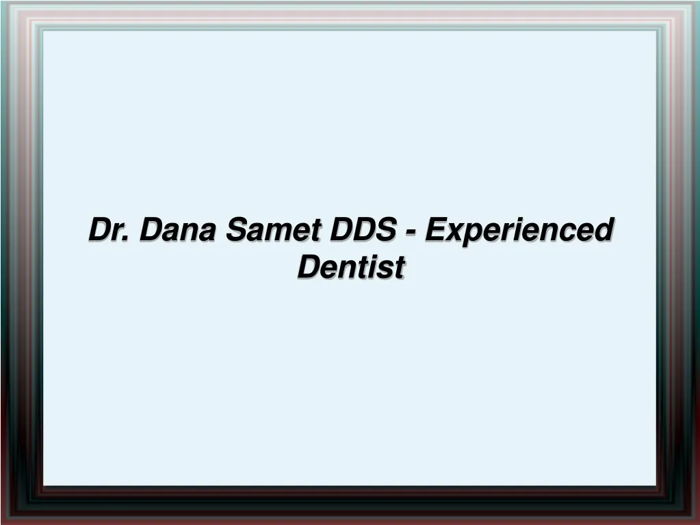 dr dana samet dds experienced dentist