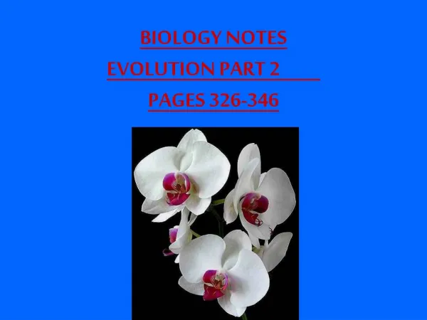 BIOLOGY NOTES EVOLUTION PART 2	 PAGES 326-346