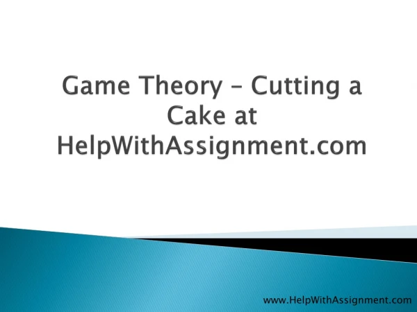 Game Theory ??? Cutting a Cake at HelpWithAssignment.com