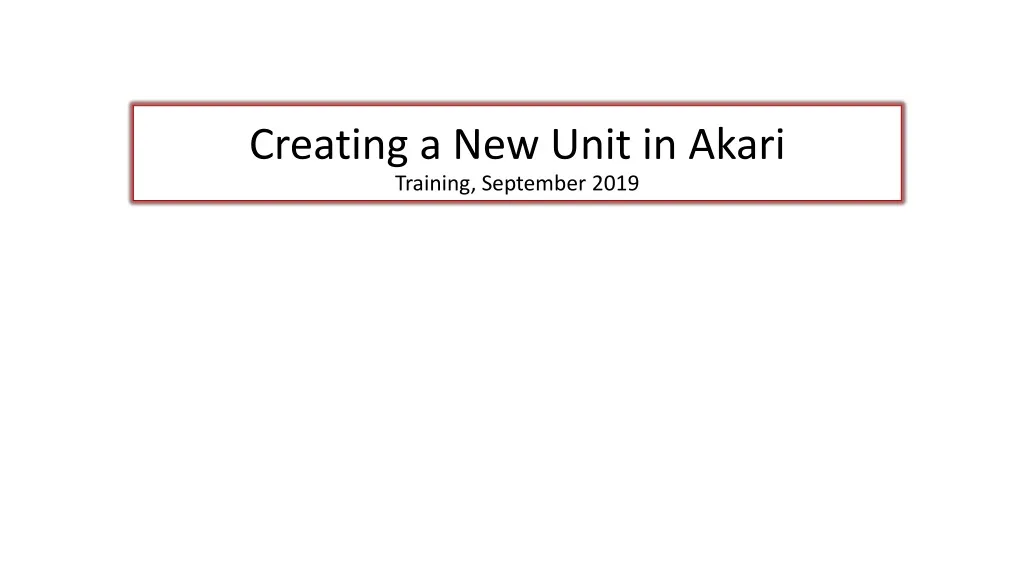 creating a new unit in akari training september 2019