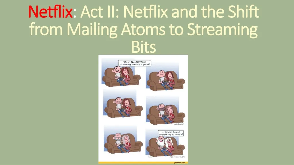 netflix act ii netflix and the shift from mailing atoms to streaming bits