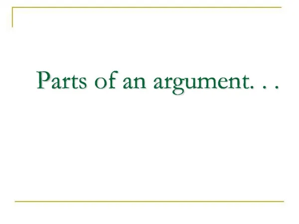 Parts of an argument. . .