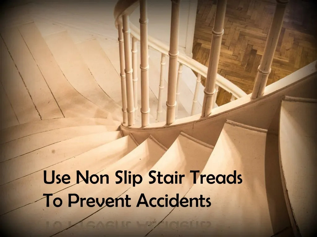 use non slip stair treads to prevent accidents