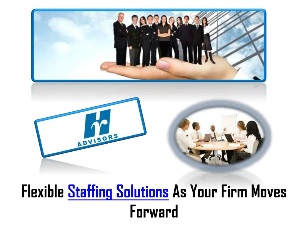 flexible staffing solutions as your firm moves