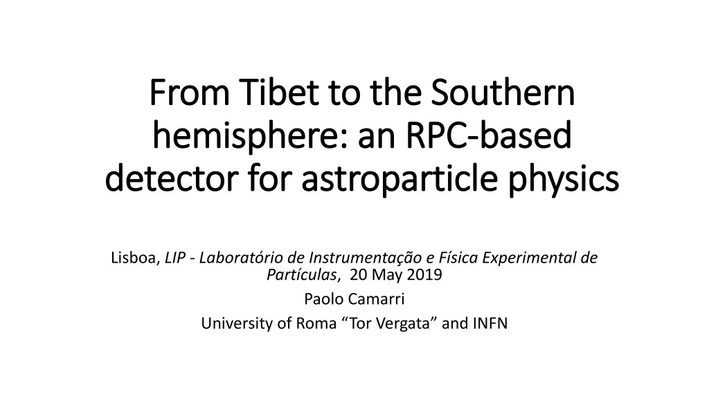 from tibet to the southern hemisphere an rpc based detector for astroparticle physics
