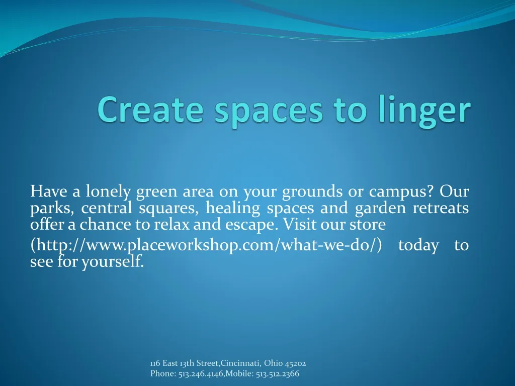 create spaces to linger