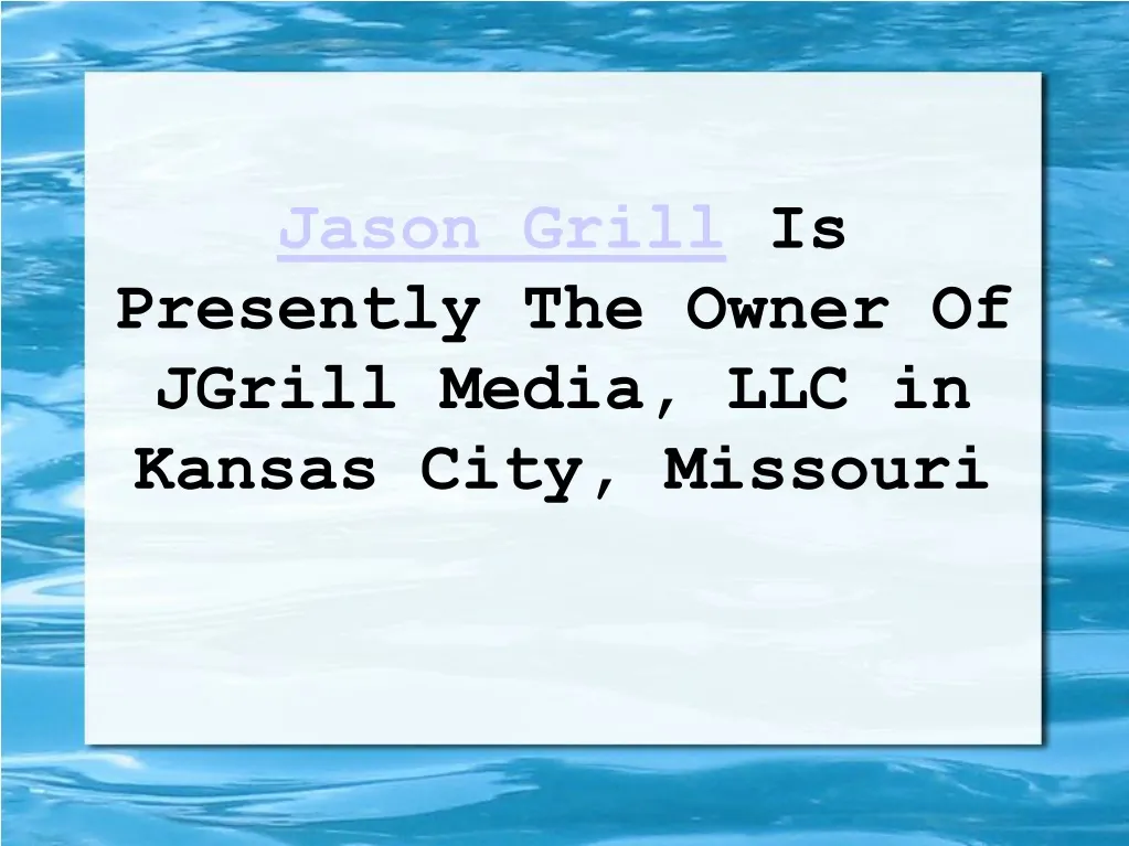 jason grill is presently the owner of jgrill