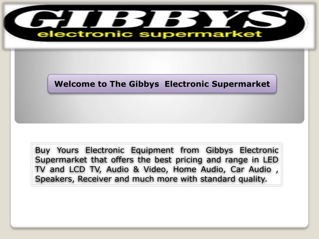 welcome to the gibbys electronic supermarket
