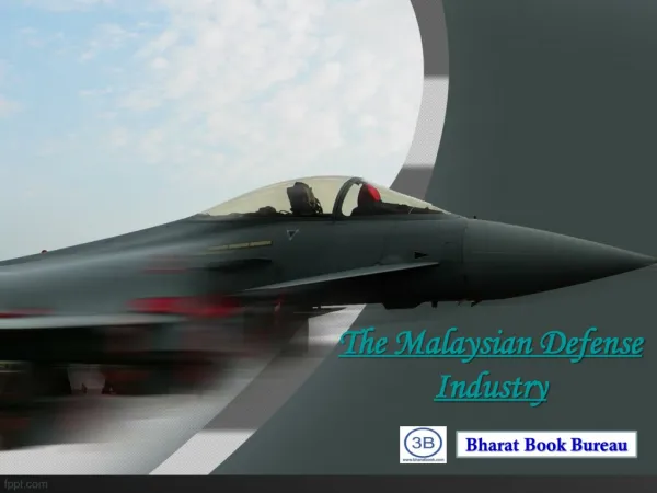 The Malaysian Defense Industry - Market Attractiveness and E