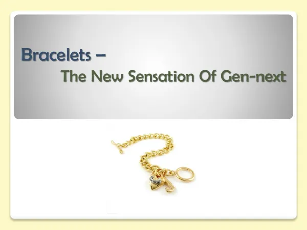 Bracelets – The New Sensation Of Gen-next