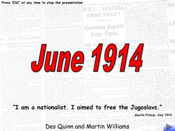 I am a nationalist. I aimed to free the Jugoslavs. Gavrilo Princip, July 1914.