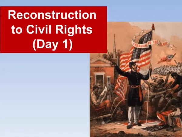 Reconstruction to Civil Rights Day 1