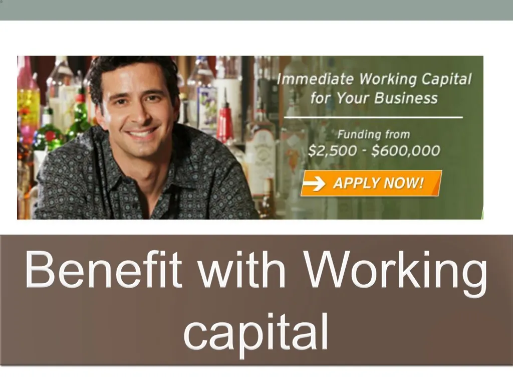 benefit with working capital