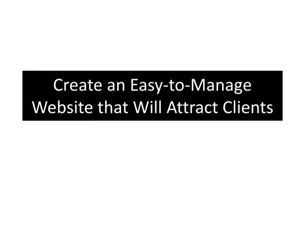 Create an Easy-to-Manage Website that Will Attract Clients