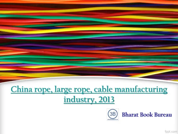 China rope, large rope, cable manufacturing industry, 2013