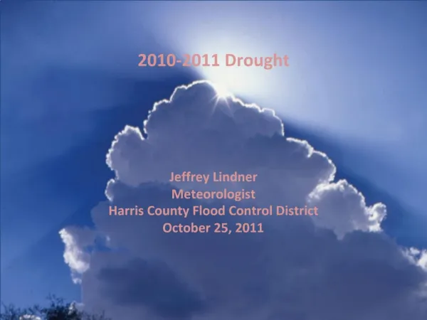 Jeffrey Lindner Meteorologist Harris County Flood Control District October 25, 2011