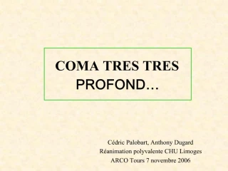 COMA TRES TRES PROFOND - slide 1