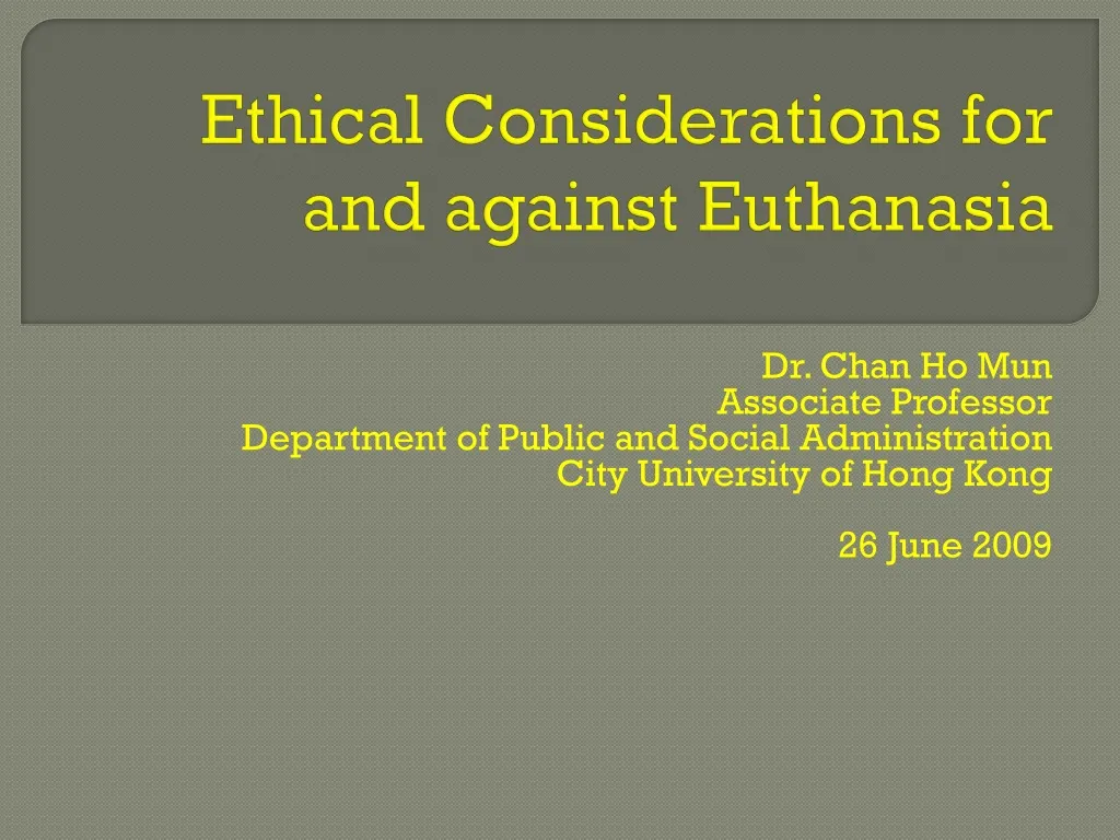 ethical considerations for and against euthanasia