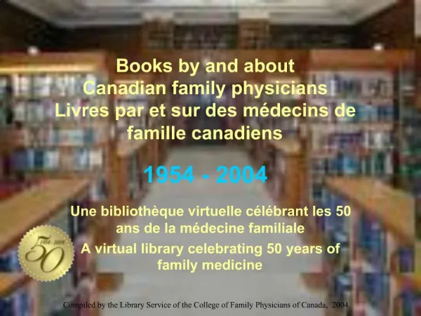 Books by and about Canadian family physicians Livres par et sur des m decins de famille canadiens 1954 - 2004