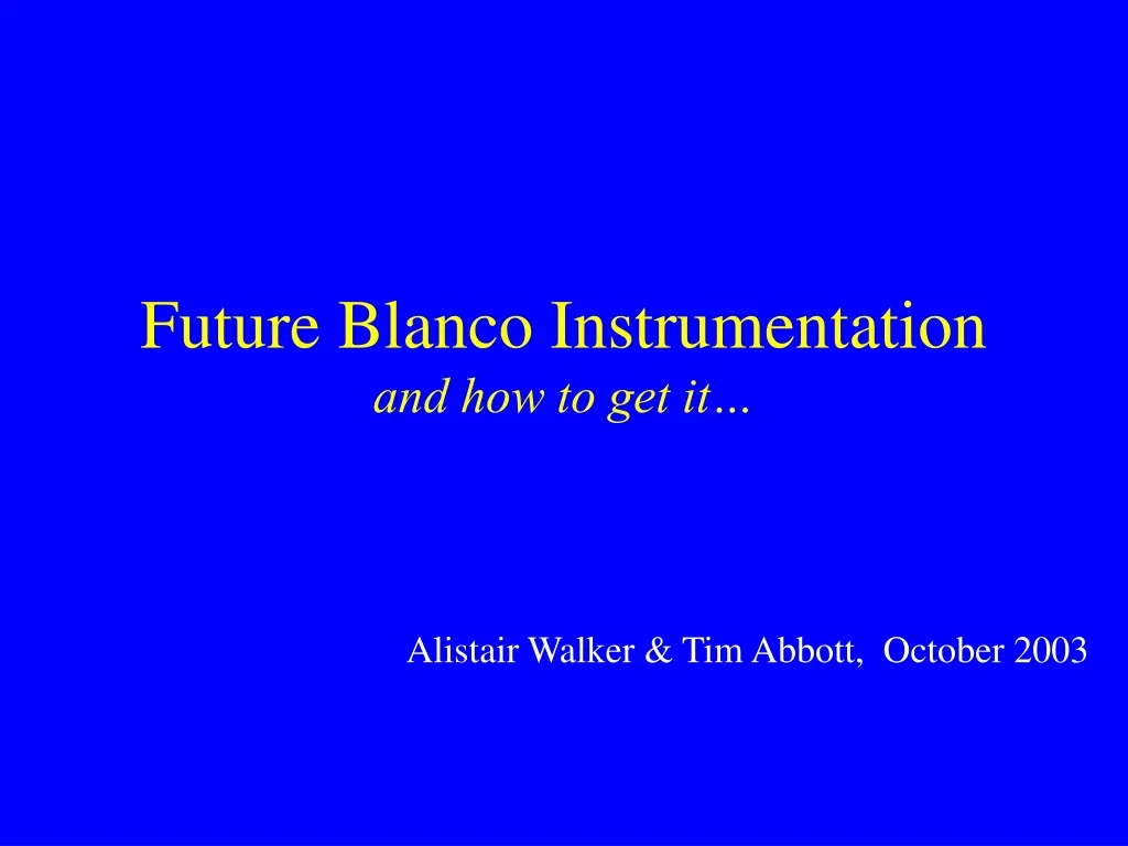 future blanco instrumentation and how to get it