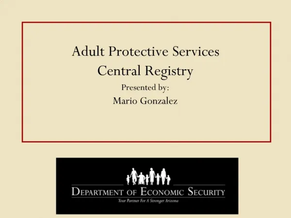 Adult Protective Services Central Registry Presented by: Mario Gonzalez