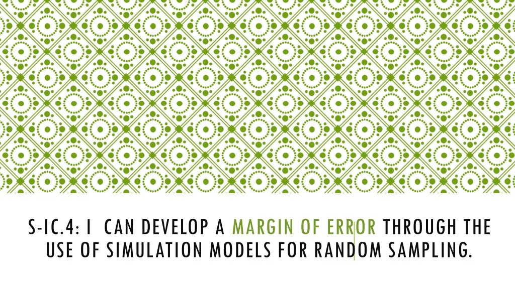 s ic 4 i can develop a margin of error through the use of simulation models for random sampling
