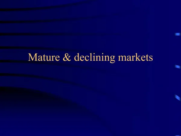 Mature declining markets