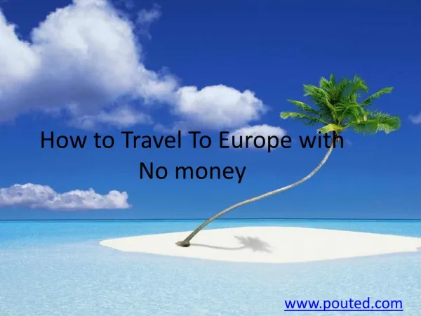 how to travel to europe with no money?