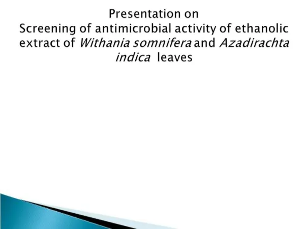 Presentation on Screening of antimicrobial activity of ethanolic extract of Withania somnifera and Azadirachta indica l