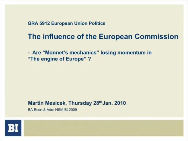 GRA 5912 European Union Politics The influence of the European Commission - Are Monnet s mechanics losing momentum