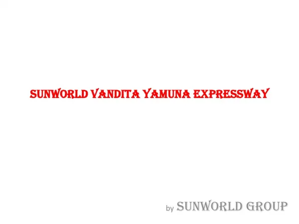 Sunworld Vandita Yamuna Expressway