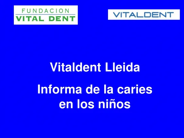 vitaldent lleida informa de la caries en los ni os