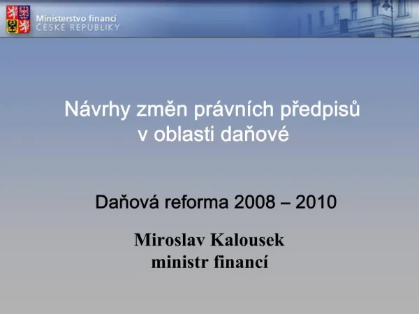 N vrhy zmen pr vn ch predpisu v oblasti danov Danov reforma 2008 2010 Miroslav Kalousek ministr financ