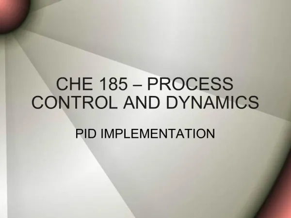 CHE 185 PROCESS CONTROL AND DYNAMICS