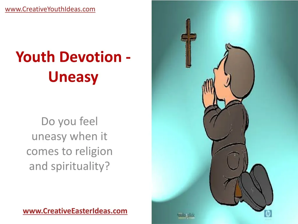 youth devotion uneasy