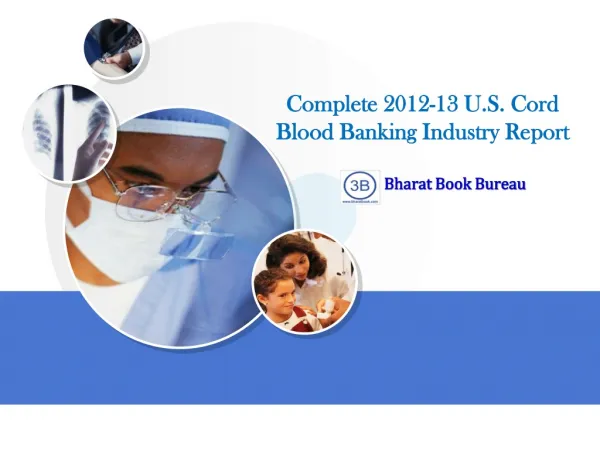Complete 2012-13 U.S. Cord Blood Banking Industry Report