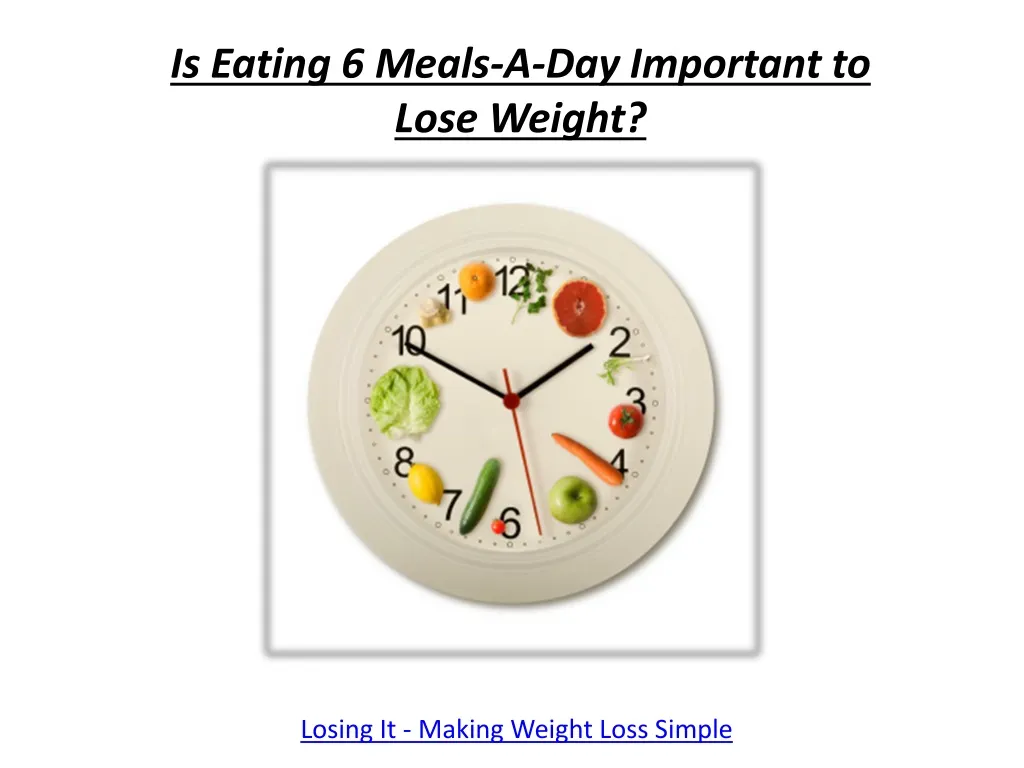 is eating 6 meals a day important to lose weight