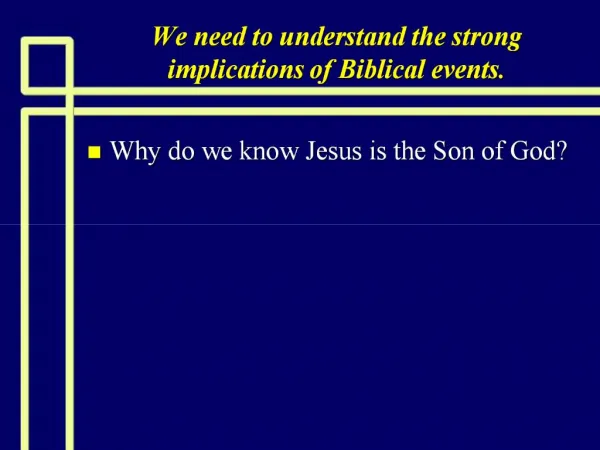 We need to understand the strong implications of Biblical events.