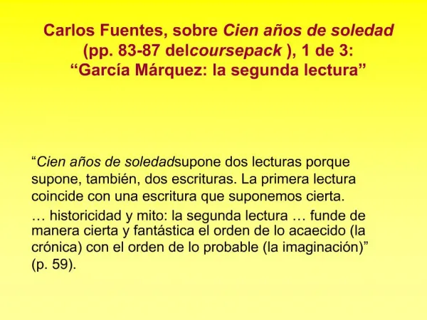 Carlos Fuentes, sobre Cien a os de soledad pp. 83-87 del coursepack, 1 de 3: Garc a M rquez: la segunda lectura